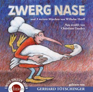 Zwerg Nase: und 3 weitere Mrchen von Wilhelm Hauff: Christiane Tauzher, Gerhard Ttschinger: Bücher