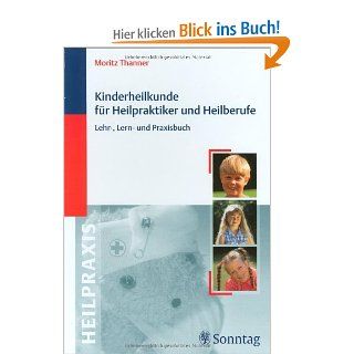 Kinderheilkunde fr Heilpraktiker und Heilberufe: Lehr , Lern  und Praxisbuch: Moritz Thanner, Iris Dobler, Dorothea Zeeb: Bücher
