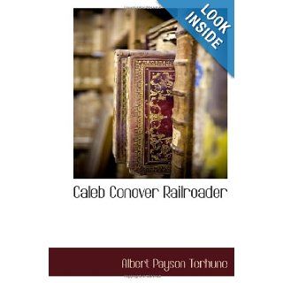 Caleb Conover Railroader: Albert Payson Terhune: 9781117706832: Books