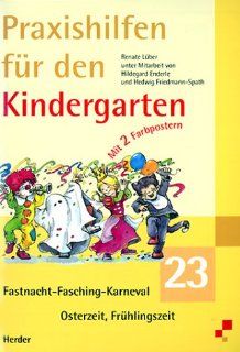 Praxishilfen fr den Kindergarten, H.23, Fastnacht, Fasching, Karneval: Renate Lber, Hildegard Enderle, Barbara Schmid: Bücher