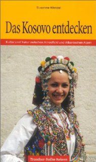 Das Kosovo entdecken. Kultur und Natur zwischen Amselfeld und Albanischen Alpen: Bücher