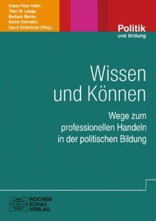 Wissen und Knnen: Wege zum professionellen Handeln in der politischen Bildung: Klaus Peter Hufer, Theo W. Lnge, Barbara Menke, Bernd Overwien, Laura Schudoma: Bücher