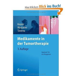 Medikamente in der Tumortherapie: Handbuch fr die Pflegepraxis: Thomas Kroner, Anita Margulies, Christian Taverna: Bücher