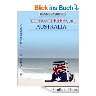 Der Reisefhrer fr ein kostenloses Australien (2013 Edition): 107 Kostenlose Dinge im Land Down Under (Travel Free eGuidebooks) eBook: Daniel Davidson: Kindle Shop