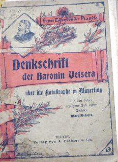 Denkschrift der Baronin Helene von Vetsera ber die Katastrophe in Mayerling und den dabei erfolgten Tod ihrer Tochter Mary Vetsera: Ernst Edler von der Planitz: Bücher