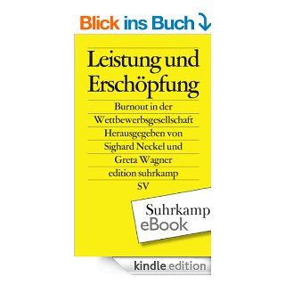 Leistung und Erschpfung Burnout in der Wettbewerbsgesellschaft (edition suhrkamp) eBook Sighard Neckel, Greta Wagner Kindle Shop