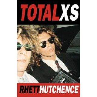 Total XS: Rhett Hutchence: 9781741100778: Books