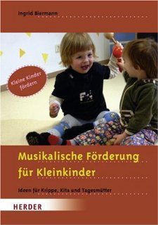 Musikalische Frderung fr Kleinkinder: Ideen fr Krippe, Kita und Tagesmtter: Ingrid Biermann, Anja Wrede: Bücher