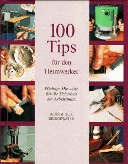 100 Tipps fr den Heimwerker: Alan & Gill Bridgewater: Bücher