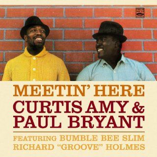 Meetin' Here. Curtis Amy & Paul Bryant Featuring Bumble Bee Slim and Richard "Groove" Holmes: Music