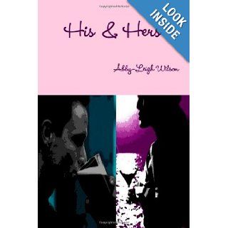 His & Hers: Abby Leigh Wilson: 9781470966652: Books