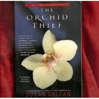 The Orchid Thief: A True Story of Beauty and Obsession (Ballantine Reader's Circle): Susan Orlean: 9780449003718: Books