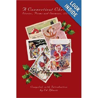 A Connecticut Christmas Stories, Poems and Sermons, 1774 1918 Ed Ifkovic 9780595330614 Books