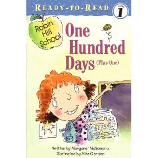 One Hundred Days Plus One (Turtleback School & Library Binding Edition) (Ready To Read Robin Hill School   Level 1): Margaret McNamara, Mike Gordon: 9780613581622: Books
