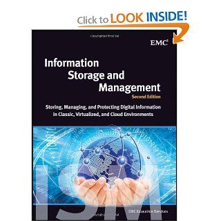 Information Storage and Management: Storing, Managing, and Protecting Digital Information in Classic, Virtualized, and Cloud Environments (9781118094839): EMC Education Services: Books