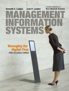 Management Information Systems Managing the Digital Firm with MyMISLab (5th Edition) Kenneth C. Laudon, Jane P. Laudon, Mary Elizabeth Brabston 9780132142670 Books