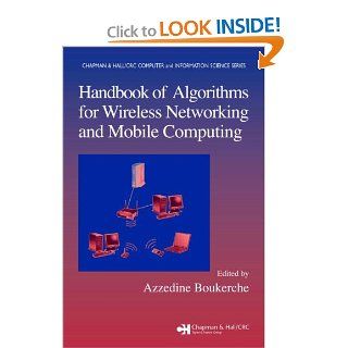 Handbook of Algorithms for Wireless Networking and Mobile Computing (Chapman & Hall/CRC Computer and Information Science Series): Azzedine Boukerche: 9781584884651: Books