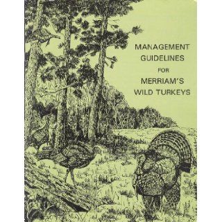 Management Guidelines For Merriam's Wild Turkeys ((Division Report # 18)): Books