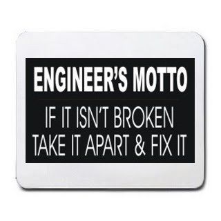ENGINEER'S MOTTO IF IT ISN'T BROKEN TAKE IT APART & FIX IT Mousepad : Mouse Pads : Office Products