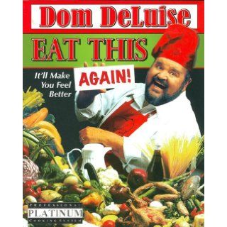Eat This Again: It'll Make You Feel Better: Dom Deluise: 9780976936909: Books