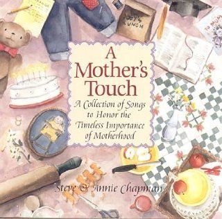A Mother's Touch: A Collection of Songs to Honor the Timeless Importance of Motherhood: Music