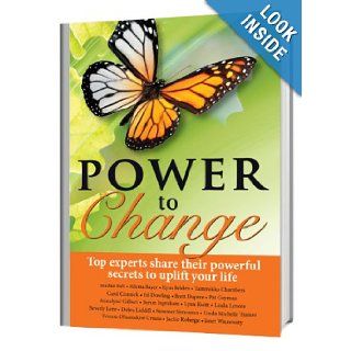 Power to Change: Brett Dupree, Ed Dowling, Tammikka Chambers, Kym Belden, Linda Lenore, Madan Bali: 9780983639572: Books
