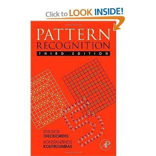 Pattern Recognition, Third Edition: Sergios Theodoridis, Konstantinos Koutroumbas: 9780123695314: Books