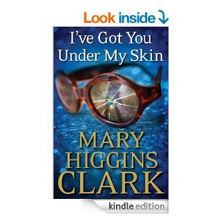 I've Got You Under My Skin: A Novel   Kindle edition by Mary Higgins Clark. Mystery, Thriller & Suspense Kindle eBooks @ .