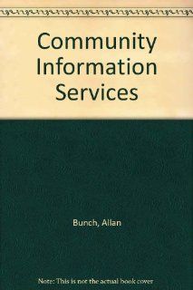 Community Information Services (9780851573182): Alan Bunch: Books