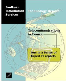 Telecommunications in France Faulkner Information Services Books