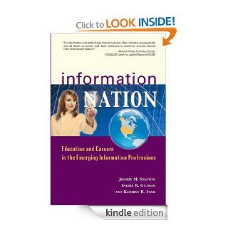 Information Nation: Education and Careers in the Emerging Information Professions eBook: Indira R. Guzman, Kathryn R. Stam, Jeffrey M. Stanton: Kindle Store