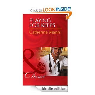 Playing for Keeps (Mills & Boon Desire) (The Alpha Brotherhood   Book 3) eBook: Catherine Mann: Kindle Store