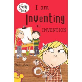I Am Inventing An Invention (Turtleback School & Library Binding Edition) (Charlie and Lola) Penguin Group USA 9780606145473 Books