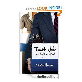 That Job Just Isn't Into You "Starting over when it's over." eBook Rob  Harper Kindle Store