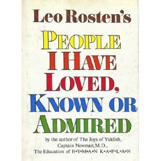 People I Have Loved, Known or Admired: Leo Rosten: 9780070539761: Books