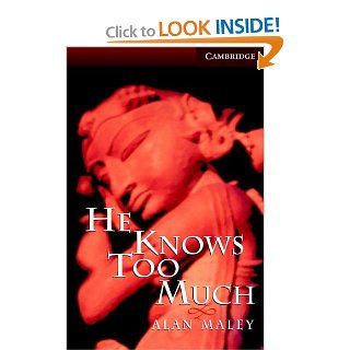 He Knows Too Much Level 6 (Cambridge English Readers) (9780521656078): Alan Maley: Books
