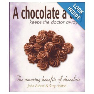 A Chocolate a Day Keeps the Doctor away: John Ashton, Suzy Ashton: 9780732269524: Books