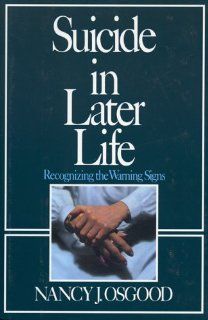 Suicide in Later Life: Recognizing the Warning Signs (9780669212143): Nancy J. Osgood: Books