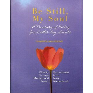 Be Still My Soul Poetry for Latter Day Saints: Jenna Mitchell: 9781599920894: Books