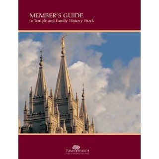 A Member's Guide to Temple and Family History Work; Ordinances and Covenants: The Church Of Jesus Christ of Latter Day Saints: Books