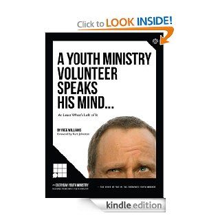A Youth Ministry Volunteer Speaks His MindAt Least What's Left Of It   Kindle edition by Rick Williams. Religion & Spirituality Kindle eBooks @ .