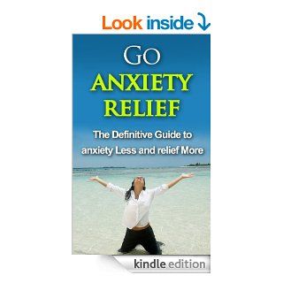 Go anxiety relief The Definitive Guide to anxiety Less and relief More eBook Jessica Jones Kindle Store