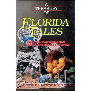 A Treasury of Florida Tales: Unusual, Interesting, and Little Known Stories of Florida (Stately Tales): Webb Garrison: 9781558530386: Books