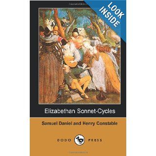 Elizabethan Sonnet Cycles (Dodo Press): A Book Of Poems Includes The Famous Poems Delia And Diana. Delia Is A Cycle Of Sonnets To Delia. It Is KnownLived On The Banks Of Shakespeare's River: Henry Constable, Martha Foote Crow, Samuel Daniel: 9781406515