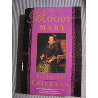 Bloody Mary: Carolly Erickson: 9780312187064: Books
