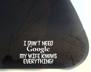 I don't need GOOGLE My WIFE KNOWS EVERYTHING   5 5/8" x 3 1/2"   funny die cut vinyl decal / sticker for window, truck, car, laptop, etc Automotive