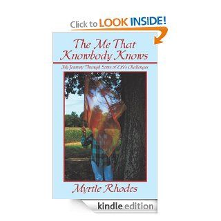 The Me That Knowbody Knows   Kindle edition by Myrtle Rhodes. Biographies & Memoirs Kindle eBooks @ .