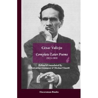 Complete Later Poems 1923 1938: Cesar Vallejo, Valentino Gianuzzi, Michael Smith: 9780907562733: Books