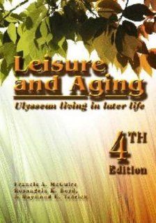 Leisure and Aging: Ulyssean Living in Later Life: 9781571675484: Social Science Books @