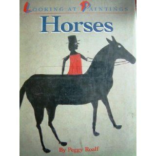 Looking at Paintings: Horses: Peggy Roalf: 9781562823061:  Children's Books